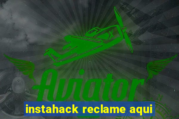 instahack reclame aqui